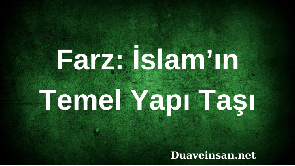 Farz: İslam’ın Temel Yapı Taşı