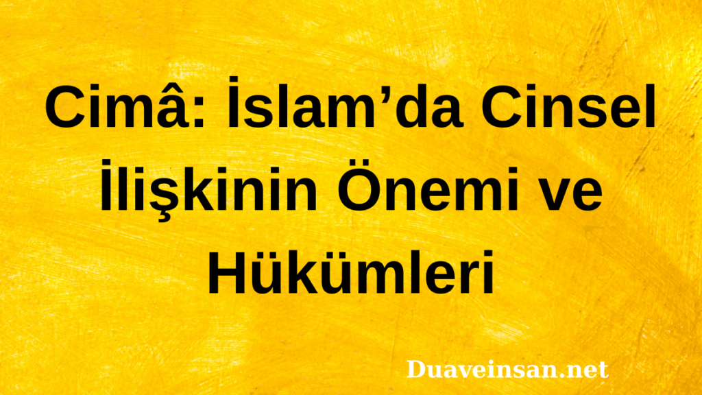 Cimâ: İslam’da Cinsel İlişkinin Önemi ve Hükümleri