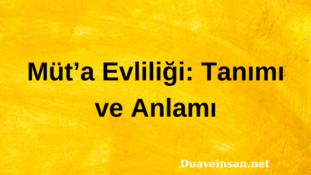 Müt’a Evliliği: Tanımı ve Anlamı