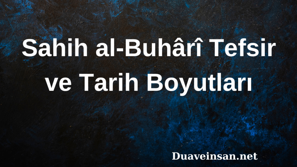 Sahih al-Buhârî Tefsir ve Tarih Boyutları