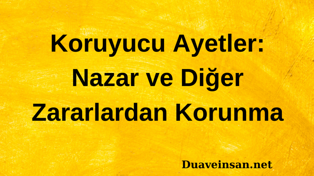 Koruyucu Ayetler: Nazar ve Diğer Zararlardan Korunma