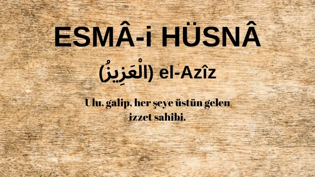 Esmaü’l Hüsna el-Azîz