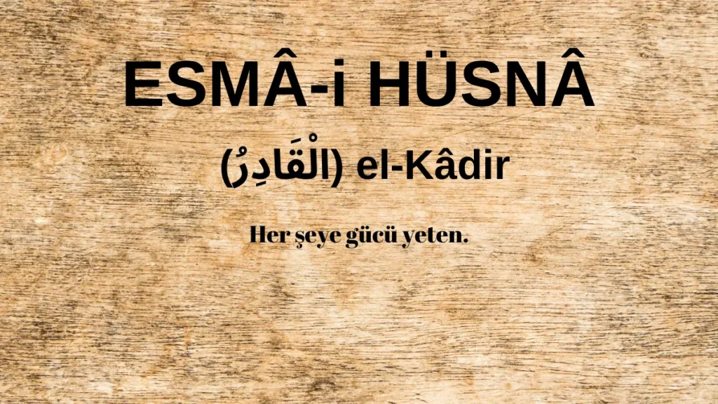 Esmaü’l Hüsna el-Kâdir