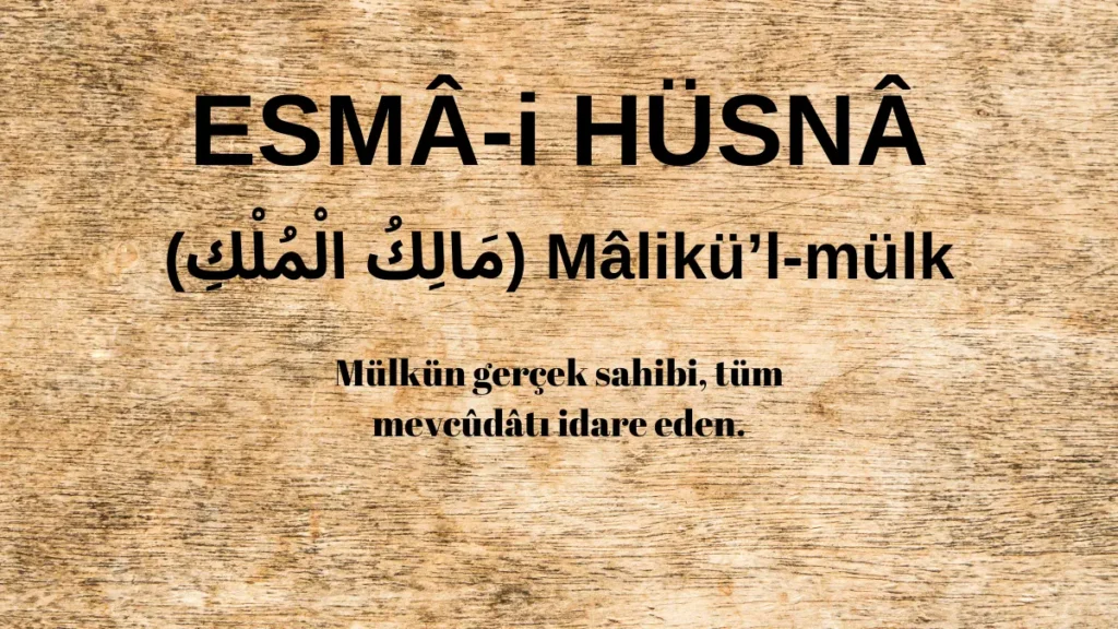 Esmaü’l Hüsna Mâlikü’l-mülk