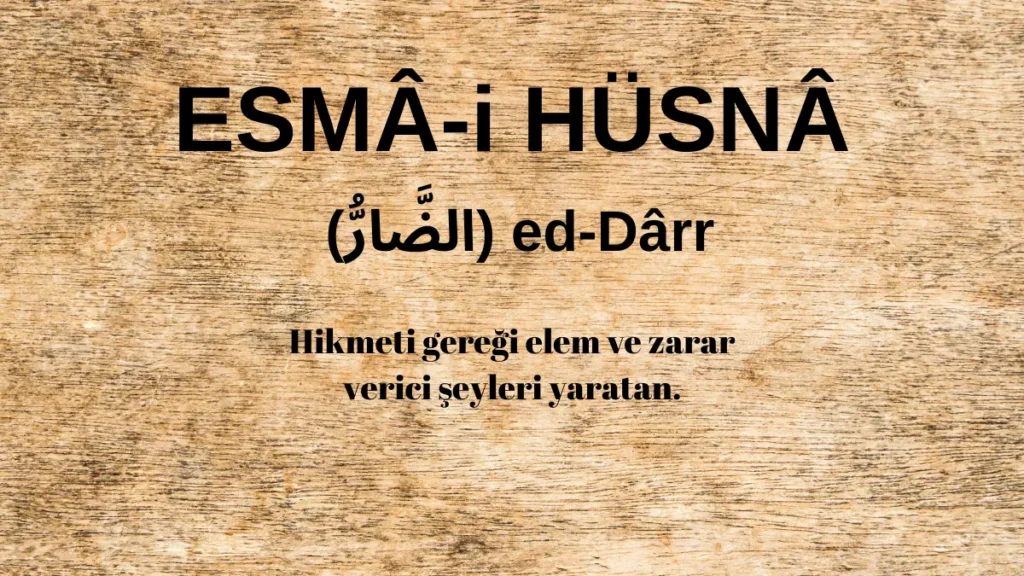 Esmaü’l Hüsna ed-Dârr (الضَّارُّ) İsm-i Şerifi Fazilet ve Anlamı